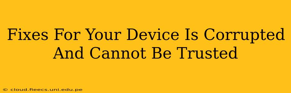 Fixes For Your Device Is Corrupted And Cannot Be Trusted