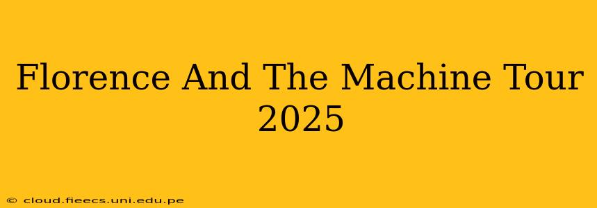 Florence And The Machine Tour 2025