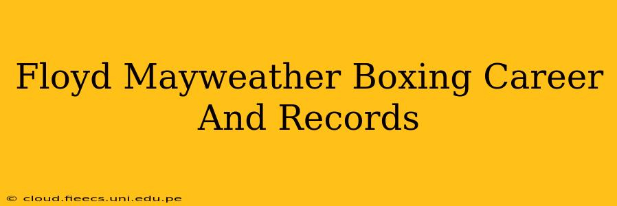 Floyd Mayweather Boxing Career And Records