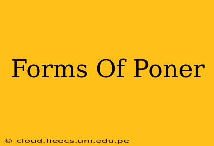 Forms Of Poner