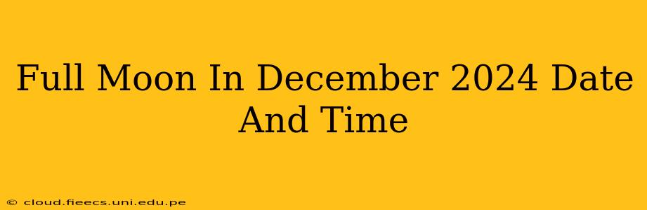 Full Moon In December 2024 Date And Time