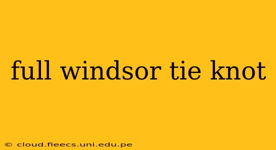 full windsor tie knot
