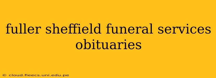 fuller sheffield funeral services obituaries
