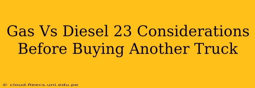 Gas Vs Diesel 23 Considerations Before Buying Another Truck