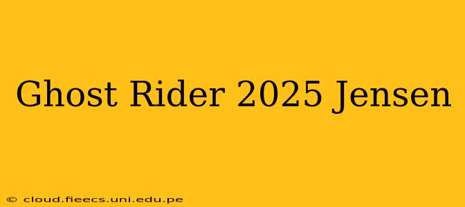 Ghost Rider 2025 Jensen