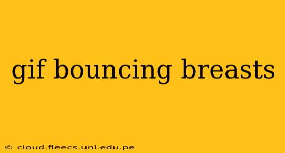 gif bouncing breasts
