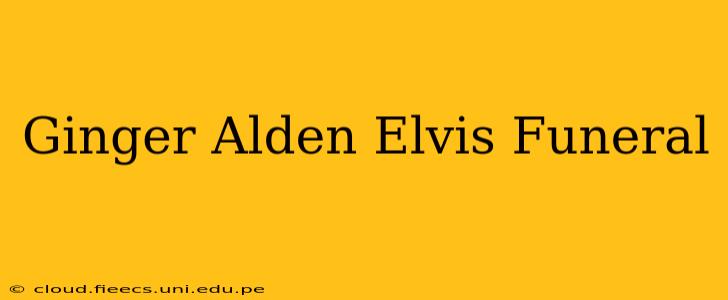 Ginger Alden Elvis Funeral