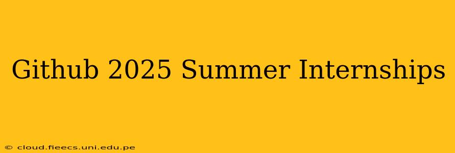 Github 2025 Summer Internships