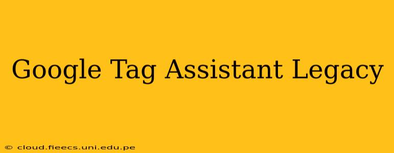 Google Tag Assistant Legacy