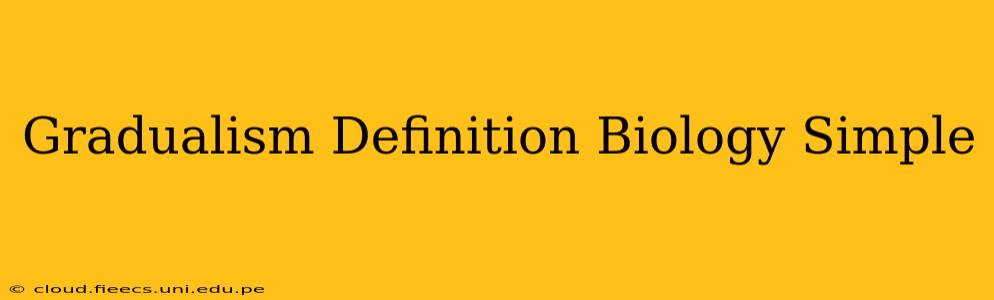 Gradualism Definition Biology Simple