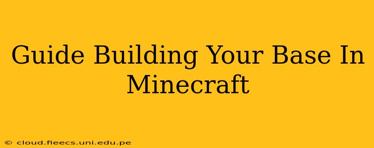 Guide Building Your Base In Minecraft