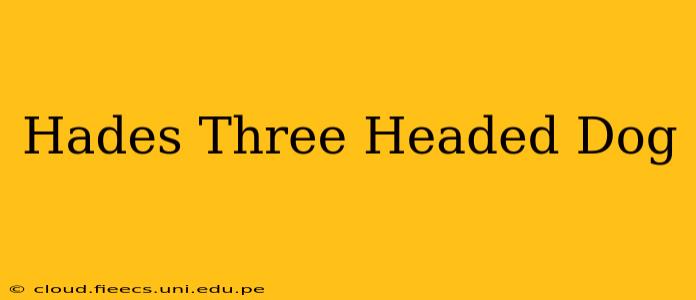 Hades Three Headed Dog