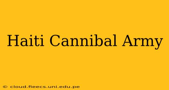 Haiti Cannibal Army