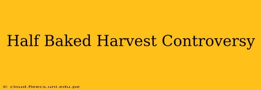 Half Baked Harvest Controversy