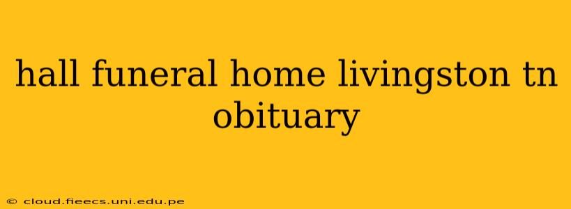 hall funeral home livingston tn obituary