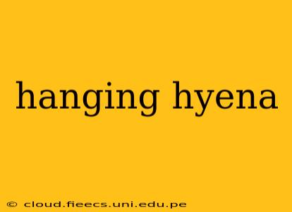 hanging hyena