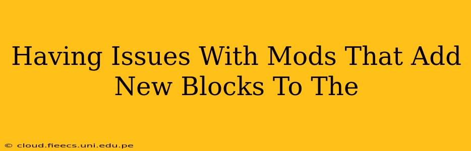 Having Issues With Mods That Add New Blocks To The