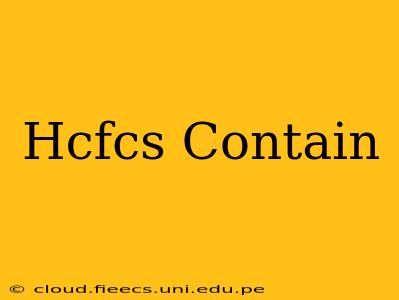 Hcfcs Contain