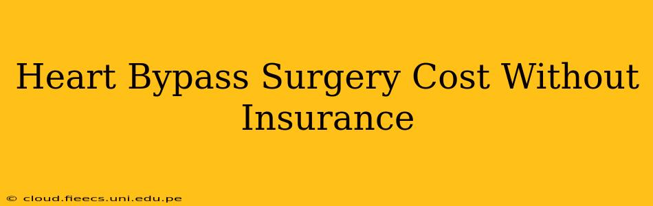 Heart Bypass Surgery Cost Without Insurance