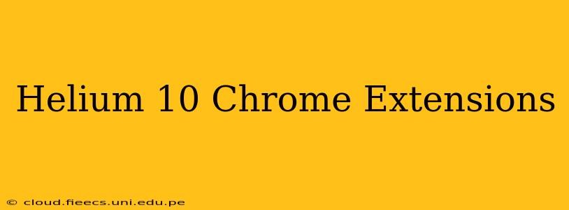 Helium 10 Chrome Extensions
