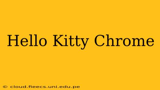 Hello Kitty Chrome