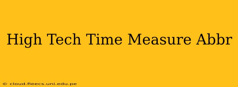 High Tech Time Measure Abbr