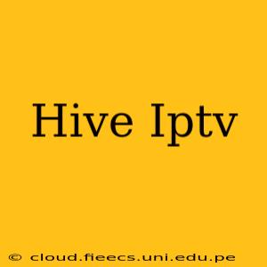 Hive Iptv