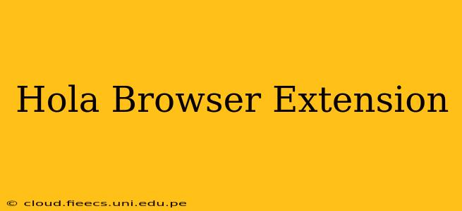 Hola Browser Extension