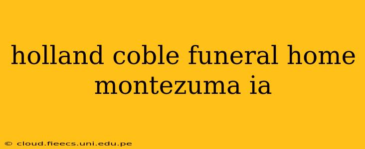 holland coble funeral home montezuma ia