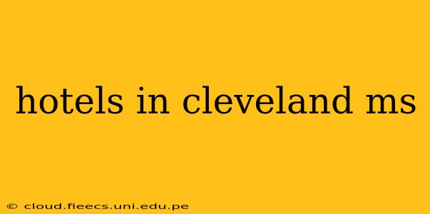 hotels in cleveland ms