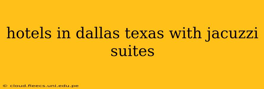 hotels in dallas texas with jacuzzi suites