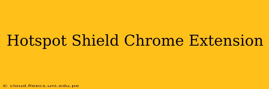 Hotspot Shield Chrome Extension