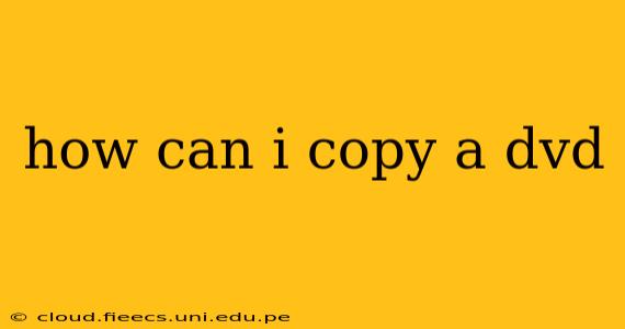how can i copy a dvd