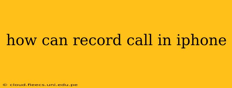 how can record call in iphone