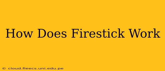 How Does Firestick Work