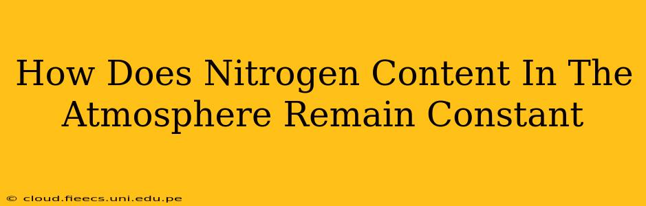 How Does Nitrogen Content In The Atmosphere Remain Constant