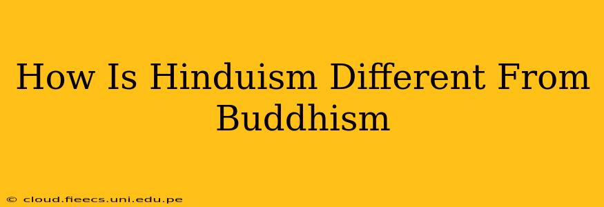 How Is Hinduism Different From Buddhism