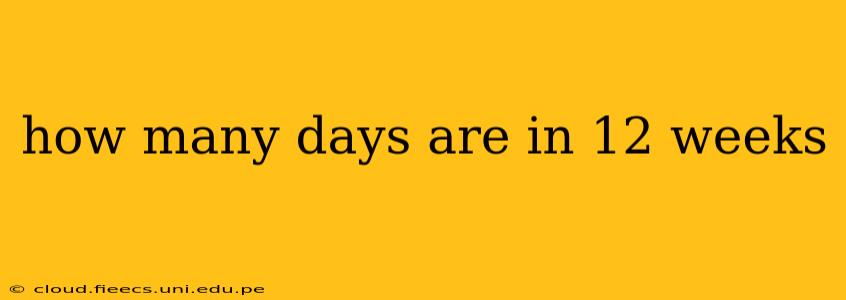 how many days are in 12 weeks