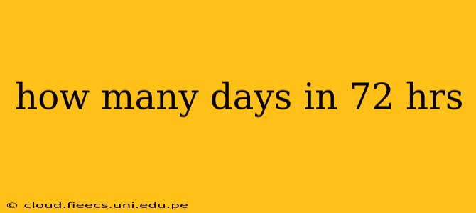 how many days in 72 hrs