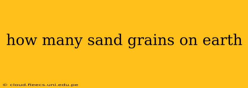 how many sand grains on earth