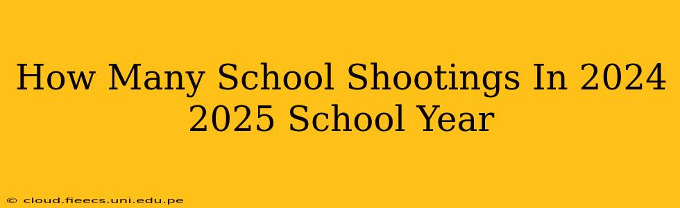 How Many School Shootings In 2024 2025 School Year