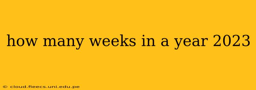 how many weeks in a year 2023