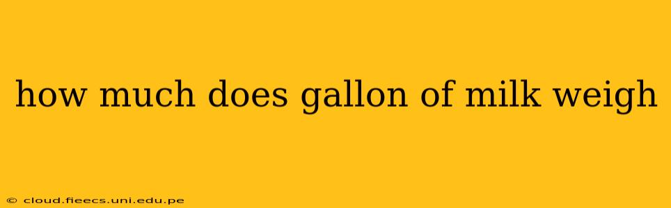 how much does gallon of milk weigh