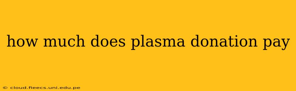 how much does plasma donation pay