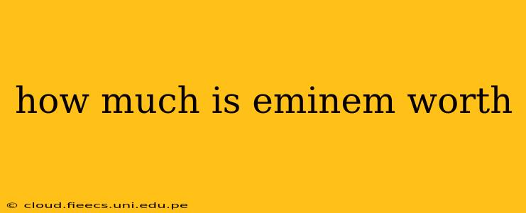 how much is eminem worth
