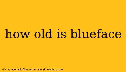 how old is blueface