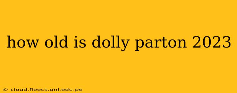 how old is dolly parton 2023