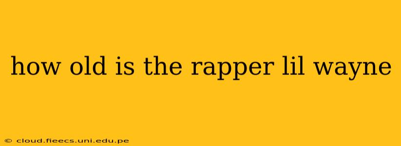 how old is the rapper lil wayne