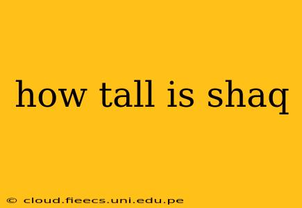 how tall is shaq