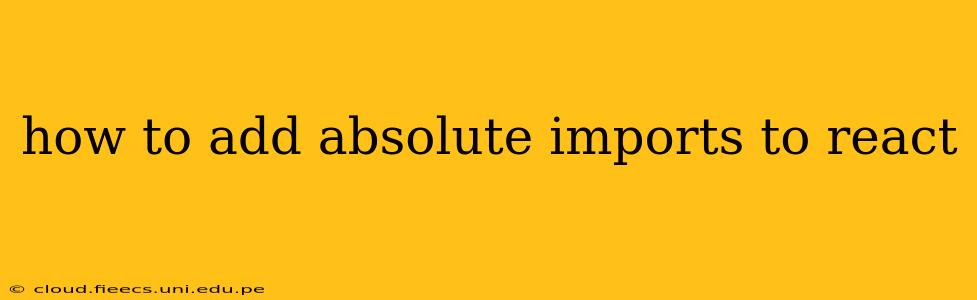 how to add absolute imports to react
